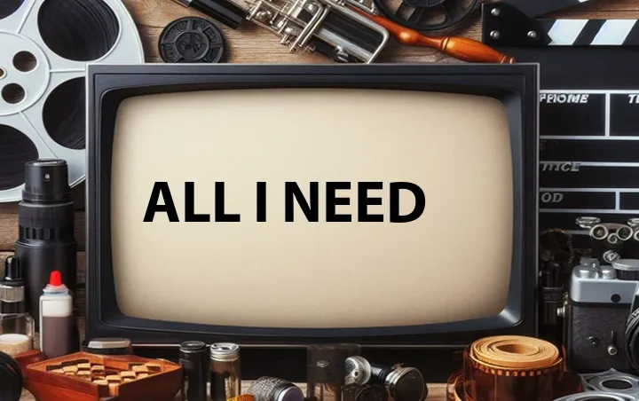 All I Need
