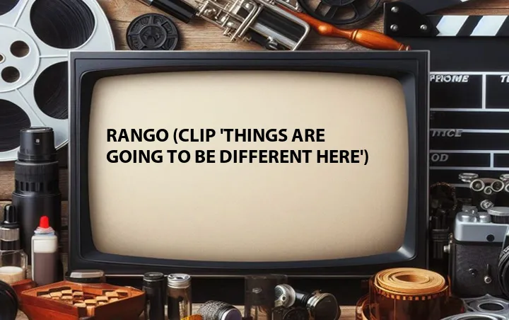Rango (Clip 'Things Are Going to Be Different Here')