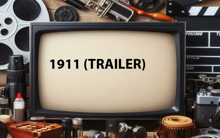 1911 (Trailer)
