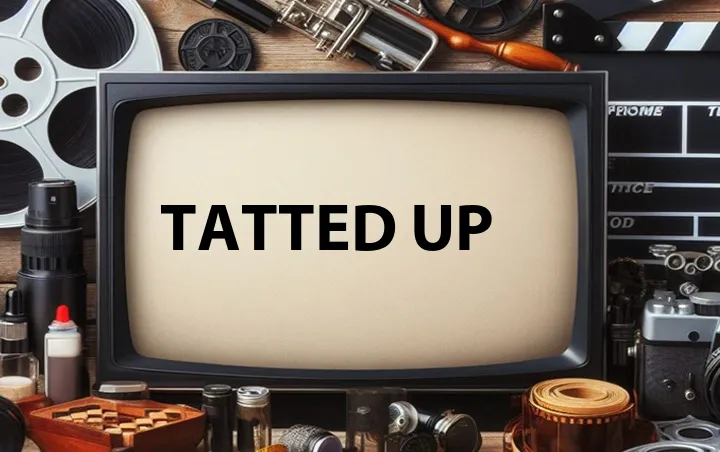 Tatted Up
