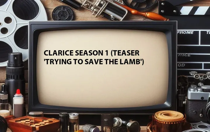 Clarice Season 1 (Teaser 'Trying to Save the Lamb')