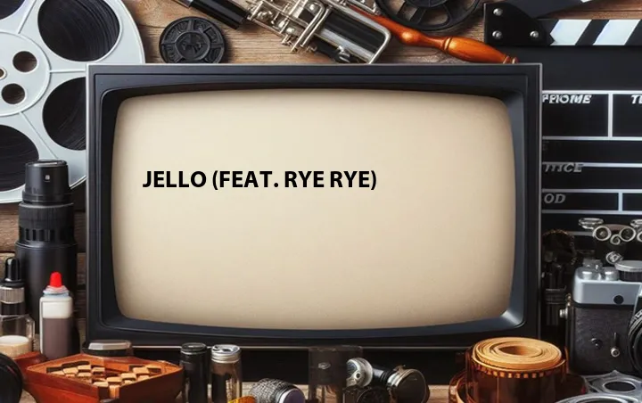 Jello (Feat. Rye Rye)