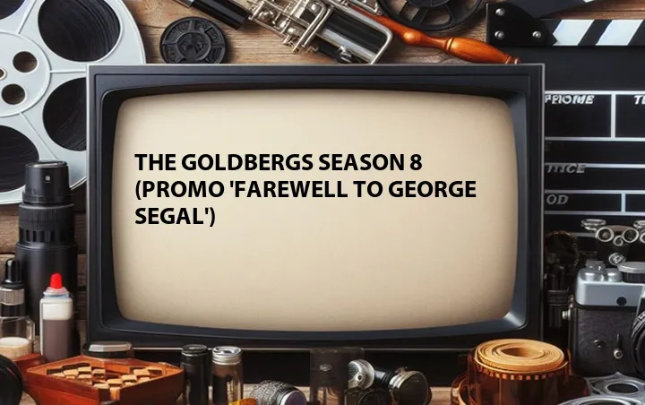 The Goldbergs Season 8 (Promo 'Farewell to George Segal') 