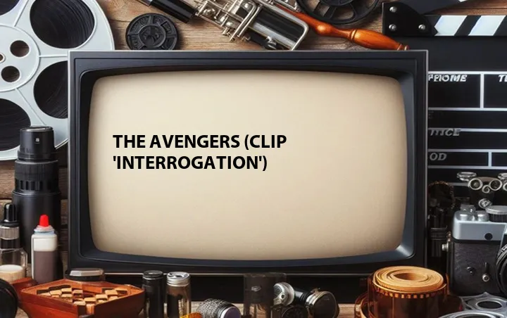 The Avengers (Clip 'Interrogation')