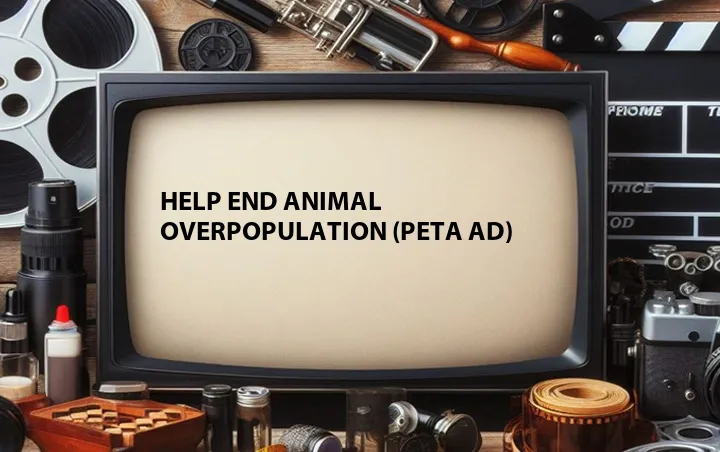 Help End Animal Overpopulation (PETA Ad)