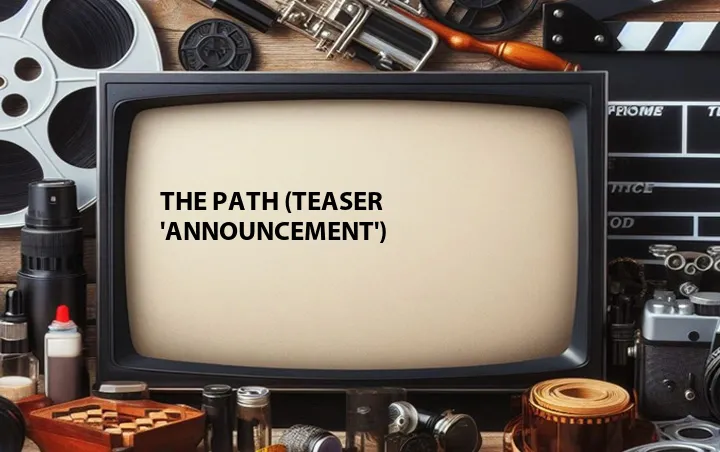 The Path (Teaser 'Announcement')