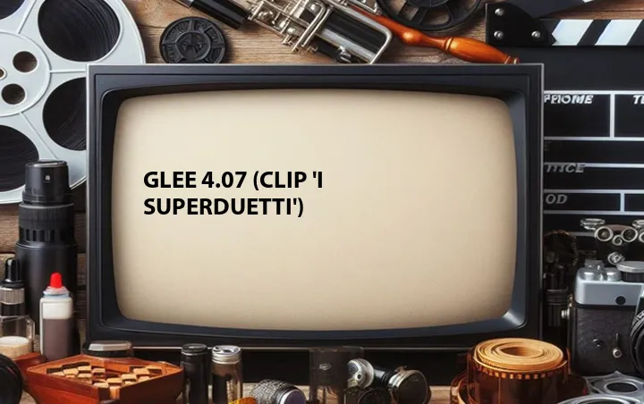 Glee 4.07 (Clip 'I Superduetti')