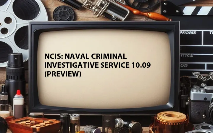 NCIS: Naval Criminal Investigative Service 10.09 (Preview)