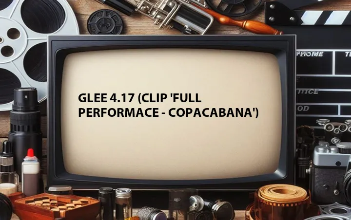 Glee 4.17 (Clip 'Full Performace - Copacabana')