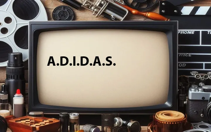 A.D.I.D.A.S.
