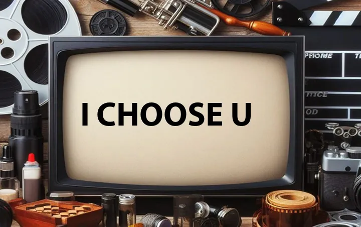 I Choose U