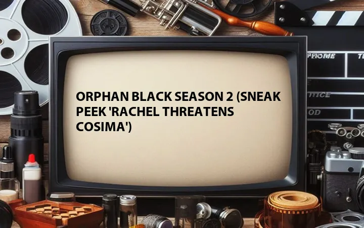 Orphan Black Season 2 (Sneak Peek 'Rachel Threatens Cosima')