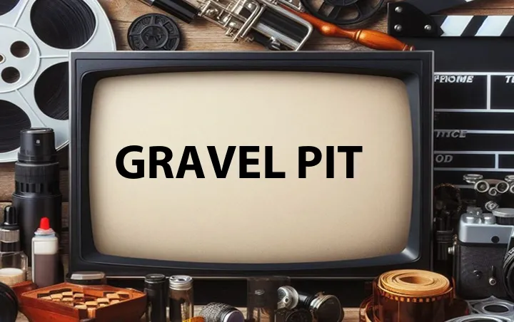 Gravel Pit