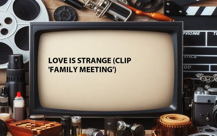 Love Is Strange (Clip 'Family Meeting')