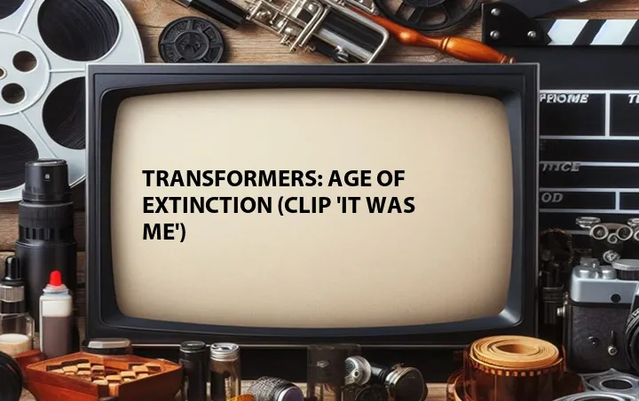 Transformers: Age of Extinction (Clip 'It Was Me')