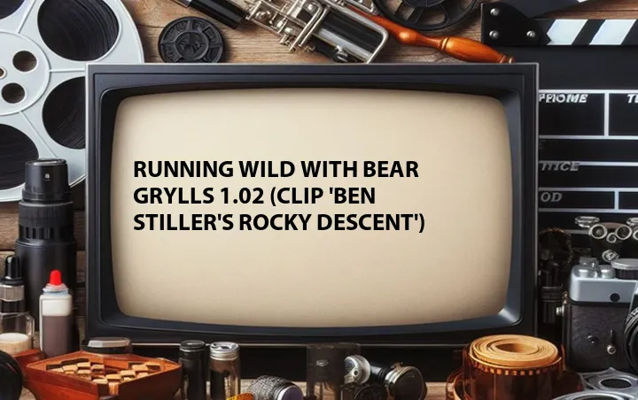 Running Wild with Bear Grylls 1.02 (Clip 'Ben Stiller's Rocky Descent')