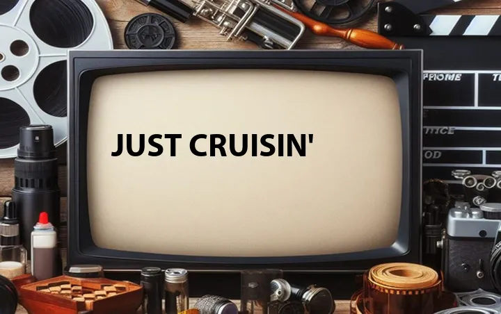Just Cruisin'