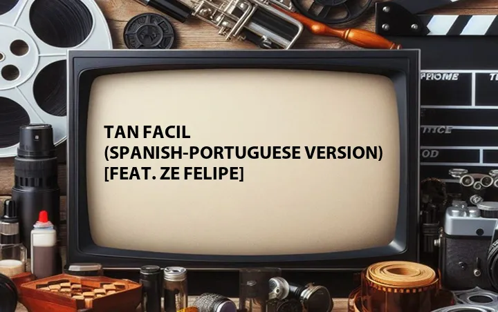 Tan Facil (Spanish-Portuguese Version) [Feat. Ze Felipe]