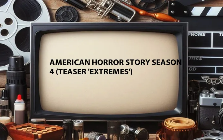 American Horror Story Season 4 (Teaser 'Extremes')