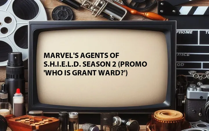 Marvel's Agents of S.H.I.E.L.D. Season 2 (Promo 'Who Is Grant Ward?')