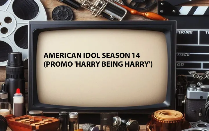American Idol Season 14 (Promo 'Harry Being Harry')