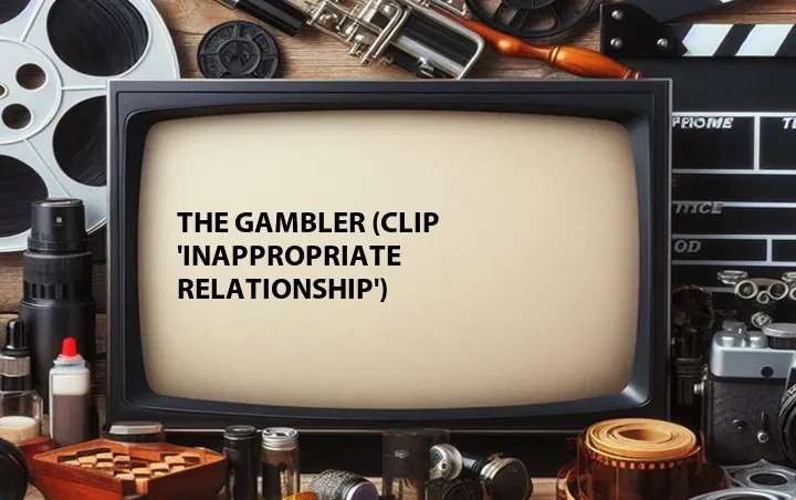 The Gambler (Clip 'Inappropriate Relationship')