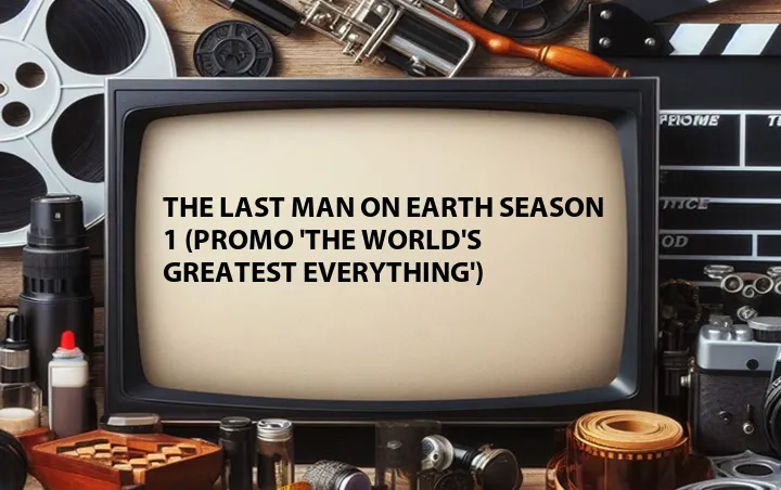 The Last Man on Earth Season 1 (Promo 'The World's Greatest Everything')