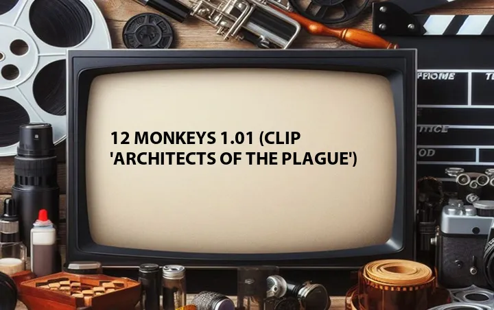 12 Monkeys 1.01 (Clip 'Architects of the Plague')