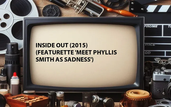 Inside Out (2015) (Featurette 'Meet Phyllis Smith as Sadness')