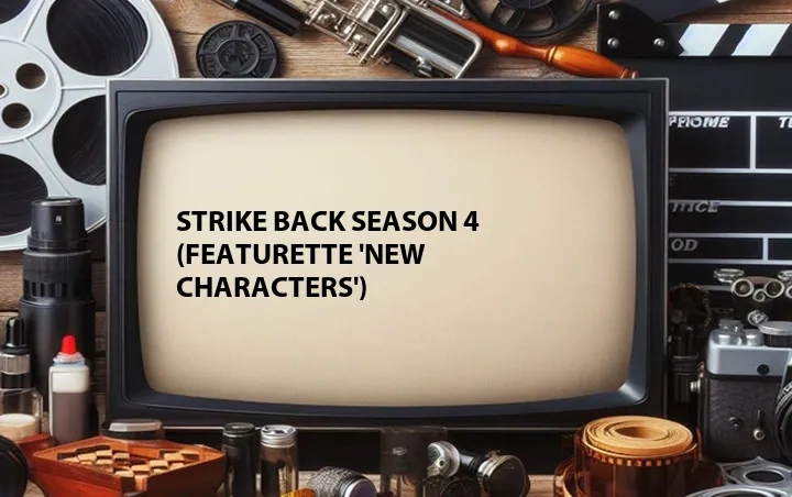Strike Back Season 4 (Featurette 'New Characters')