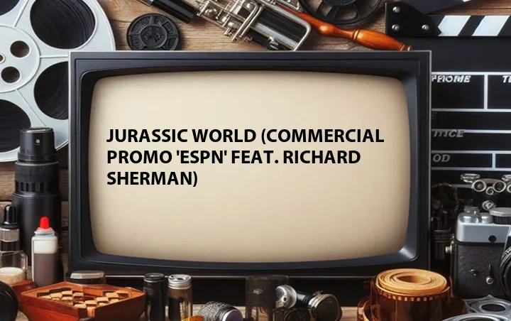 Jurassic World (Commercial Promo 'ESPN' Feat. Richard Sherman)