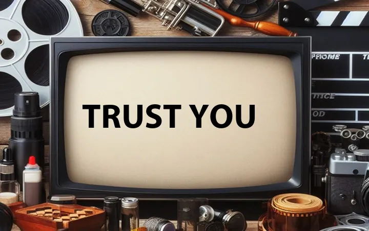 Trust You