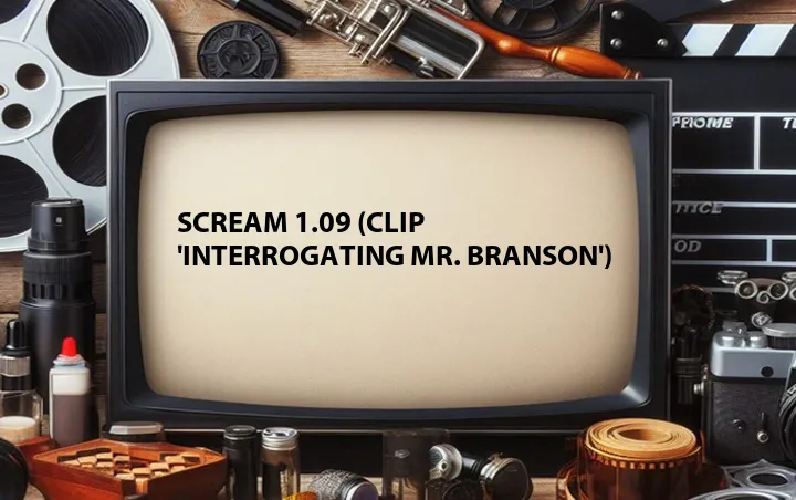 Scream 1.09 (Clip 'Interrogating Mr. Branson')