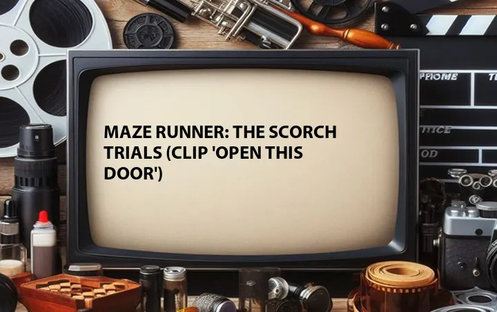 Maze Runner: The Scorch Trials (Clip 'Open This Door')