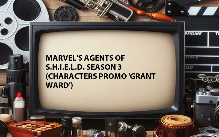 Marvel's Agents of S.H.I.E.L.D. Season 3 (Characters Promo 'Grant Ward')