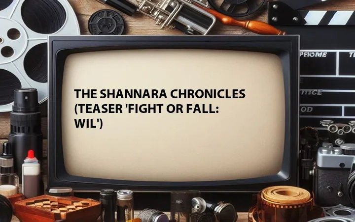 The Shannara Chronicles (Teaser 'Fight or Fall: Wil')