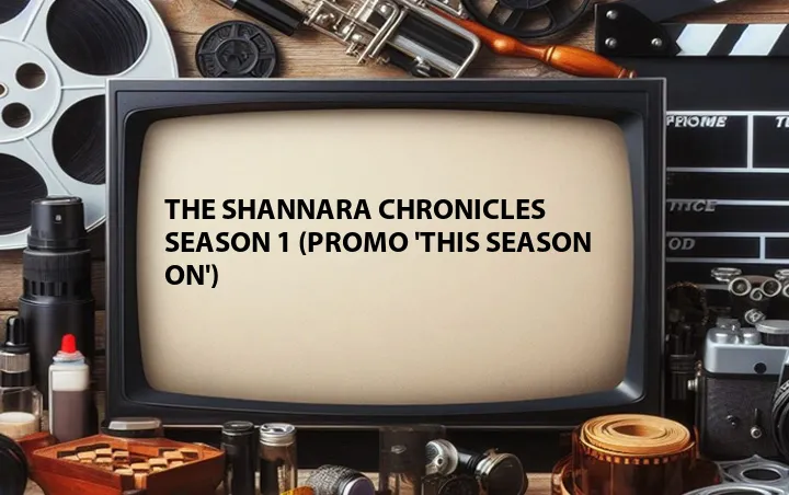 The Shannara Chronicles Season 1 (Promo 'This Season On')