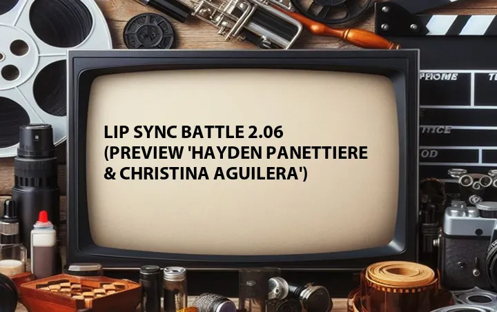 Lip Sync Battle 2.06 (Preview 'Hayden Panettiere & Christina Aguilera')