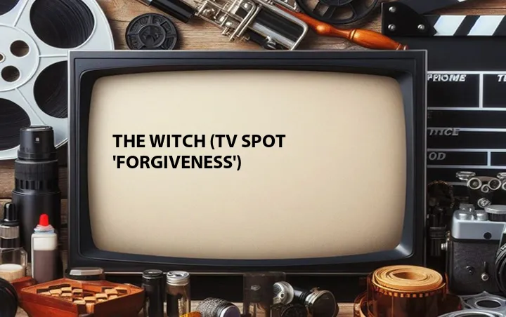 The Witch (TV Spot 'Forgiveness')