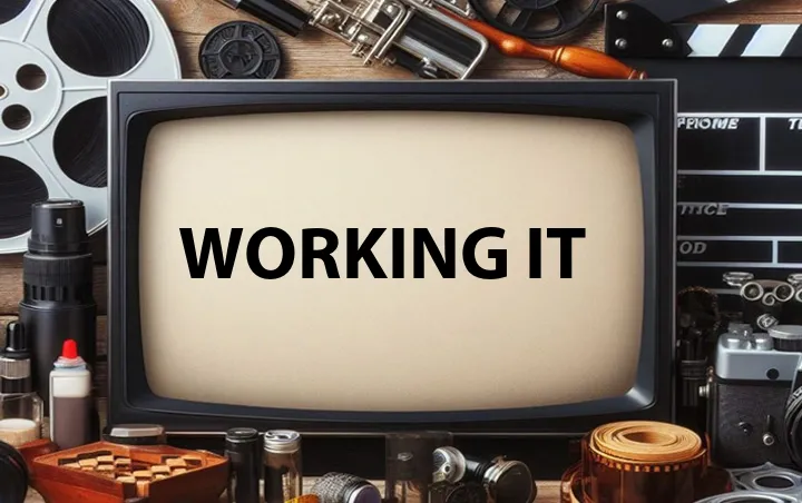 Working It