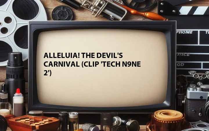 Alleluia! The Devil's Carnival (Clip 'Tech N9ne 2')