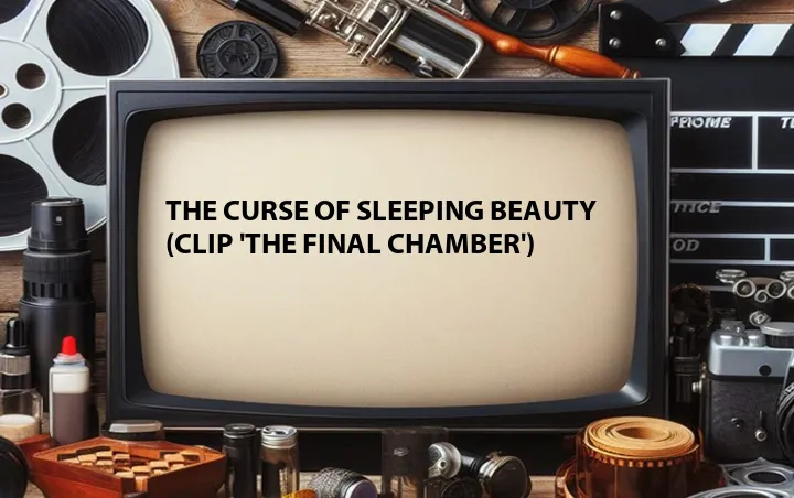 The Curse of Sleeping Beauty (Clip 'The Final Chamber')