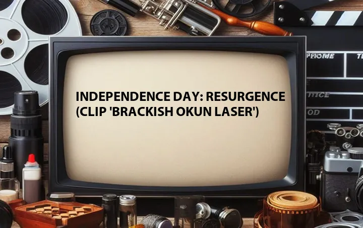 Independence Day: Resurgence (Clip 'Brackish Okun Laser')
