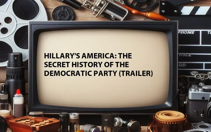 Hillary's America: The Secret History of the Democratic Party (Trailer)