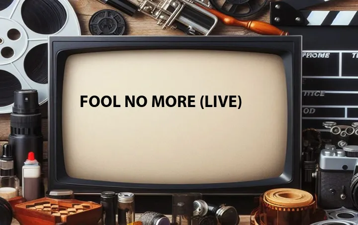 Fool No More (Live)