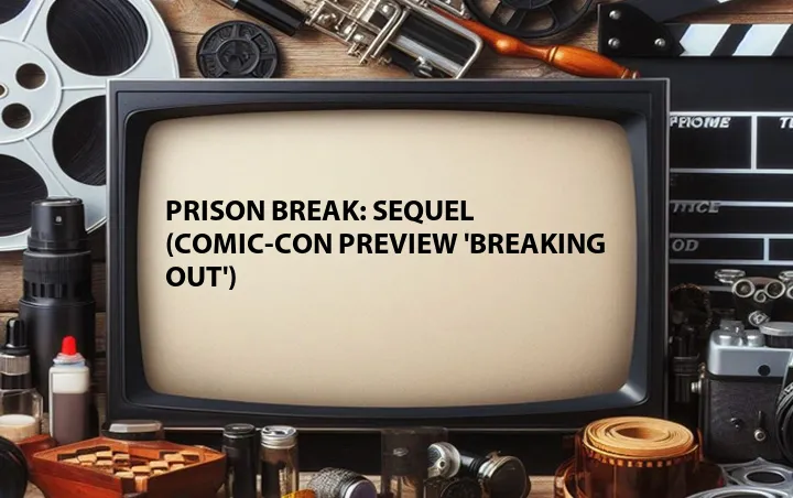Prison Break: Sequel (Comic-Con Preview 'Breaking Out')