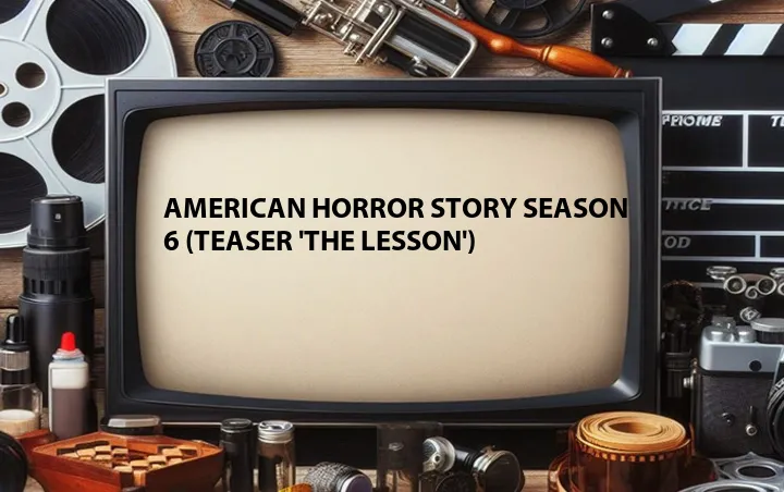 American Horror Story Season 6 (Teaser 'The Lesson')
