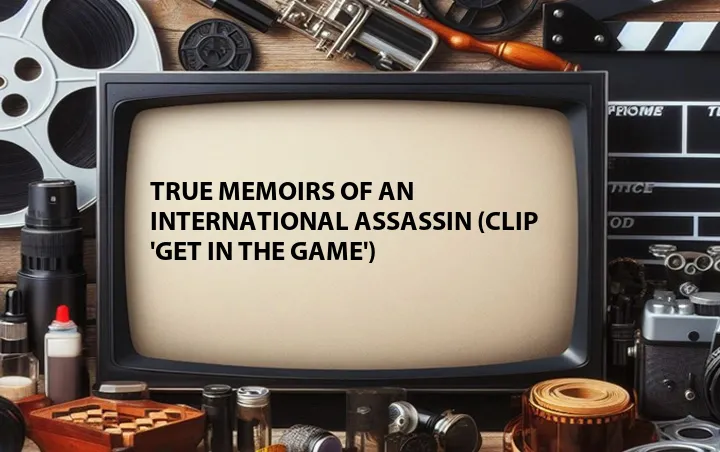 True Memoirs of an International Assassin (Clip 'Get in the Game')