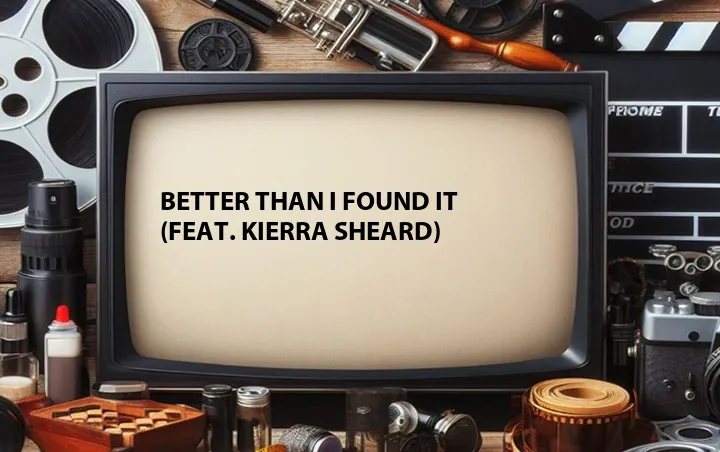 Better Than I Found It (Feat. Kierra Sheard)