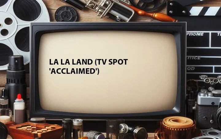 La La Land (TV Spot 'Acclaimed')